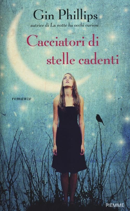 Cacciatori di stelle cadenti - Gin Phillips - copertina