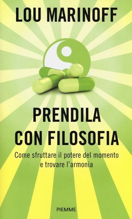 Prendila con filosofia. Come sfruttare il potere del momento e trovare l'armonia - Lou Marinoff - copertina