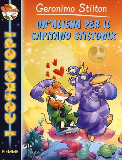 Un'aliena per il capitano Stiltonix. Ediz. illustrata - Geronimo Stilton - copertina