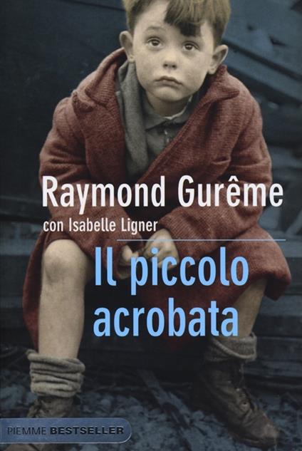 Il piccolo acrobata - Raymond Gurême,Isabelle Ligner - copertina