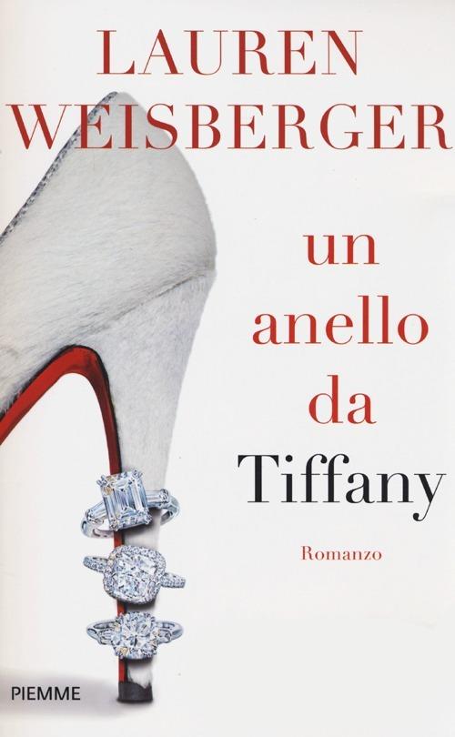 Un anello da Tiffany - Lauren Weisberger - Libro - Piemme - Smart  Collection | laFeltrinelli