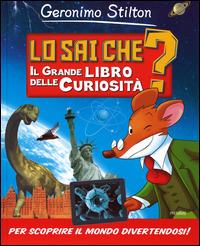 Lo sai che? Il grande libro delle curiosità - Geronimo Stilton - copertina