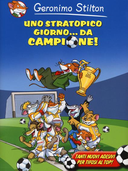 Uno stratopico giorno... da campione! Con adesivi - Geronimo Stilton - copertina