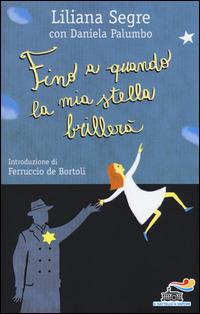 Fino a quando la mia stella brillerà - Liliana Segre,Daniela Palumbo - copertina