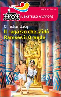 Il ragazzo che sfidò Ramses il Grande - Christian Jacq - copertina