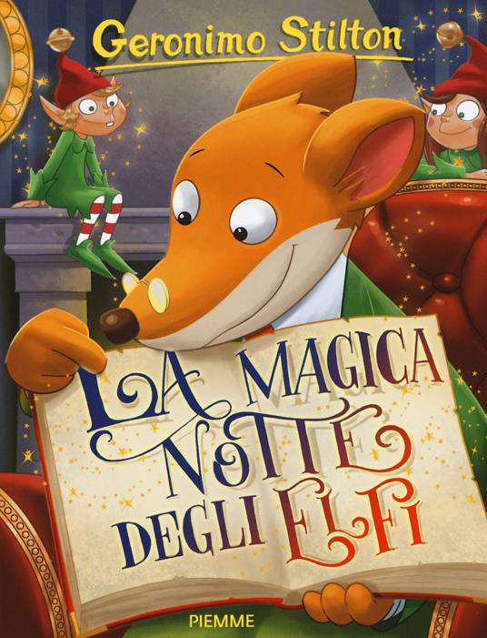 La magica notte degli elfi. Ediz. illustrata - Geronimo Stilton - Libro -  Piemme - Storie da ridere