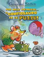 Per mille pietruzze... il gonfiosauro fa le puzze! Preistotopi. Ediz. illustrata