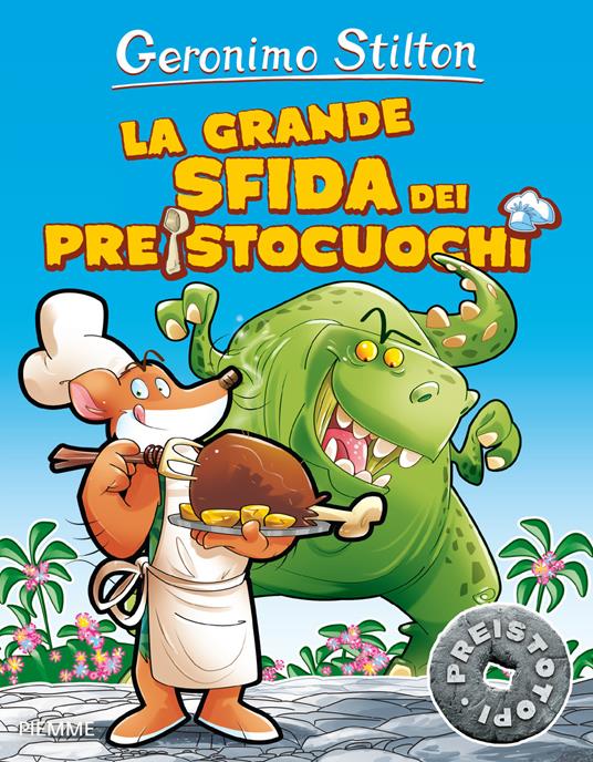 La grande sfida dei preistocuochi. Preistotopi. Ediz. illustrata - Geronimo Stilton - copertina