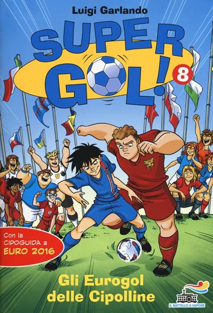 Gli Eurogol delle Cipolline. Supergol! Ediz. illustrata. Vol. 8 - Luigi Garlando - copertina