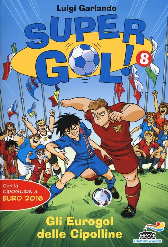 Gli Eurogol delle Cipolline. Supergol! Ediz. illustrata. Vol. 8 - Luigi Garlando - copertina