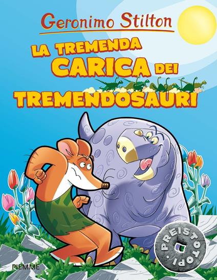 La tremenda carica dei Tremendosauri. Preistotopi. Ediz. illustrata - Geronimo Stilton - copertina