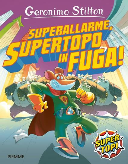 Superallarme, supertopo in fuga! - Geronimo Stilton - copertina