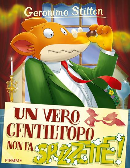 Un vero gentiltopo non fa... spuzzette! Ediz. illustrata - Geronimo Stilton - copertina