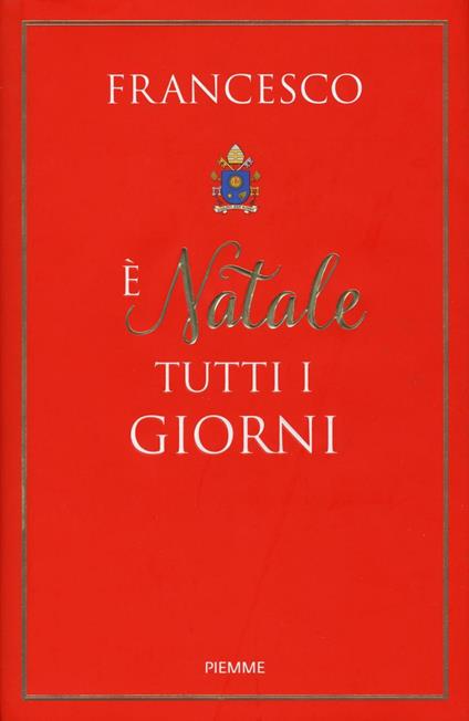 È Natale tutti i giorni - Francesco (Jorge Mario Bergoglio) - copertina