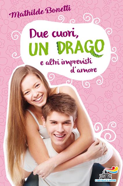 Due cuori, un drago e altri imprevisti d'amore - Mathilde Bonetti - copertina