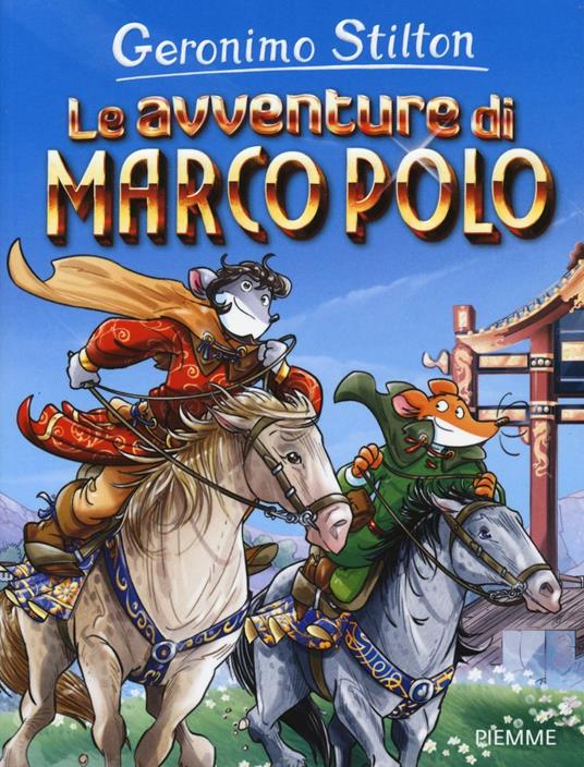 Le avventure di Marco Polo - Geronimo Stilton - Libro - Piemme - One shot |  laFeltrinelli