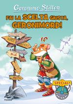 Fai la scelta giusta, Geronimord! Ediz. a colori