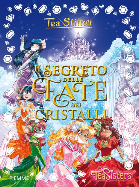 Il segreto delle Fate dei Cristalli. Ediz. a colori - Tea Stilton - copertina