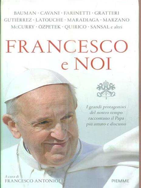 Francesco e noi. I grandi protagonisti del nostro tempo raccontano il papa più amato e discusso - 3