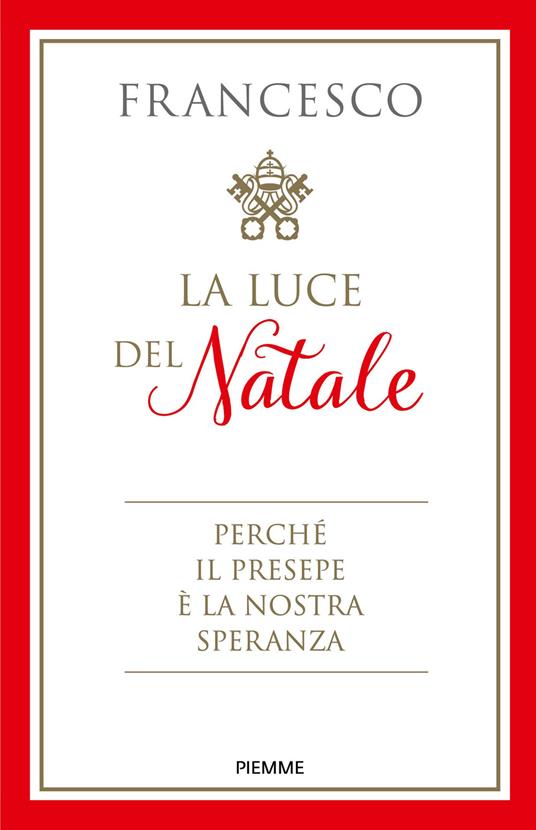 La luce del Natale. Perché il presepe è la nostra speranza - Francesco (Jorge Mario Bergoglio) - copertina