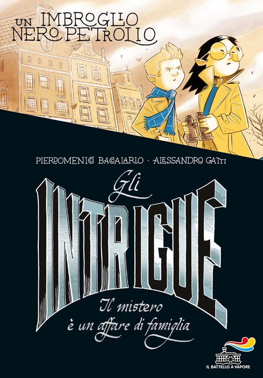 Gli Intrigue. Il mistero è un affare di famiglia. Vol. 2: imbroglio nero petrolio, Un. - Pierdomenico Baccalario,Alessandro Gatti - copertina