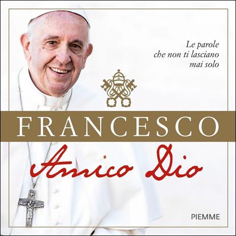 Amico Dio. Le parole che non ti lasciano mai solo - Francesco (Jorge Mario Bergoglio) - copertina