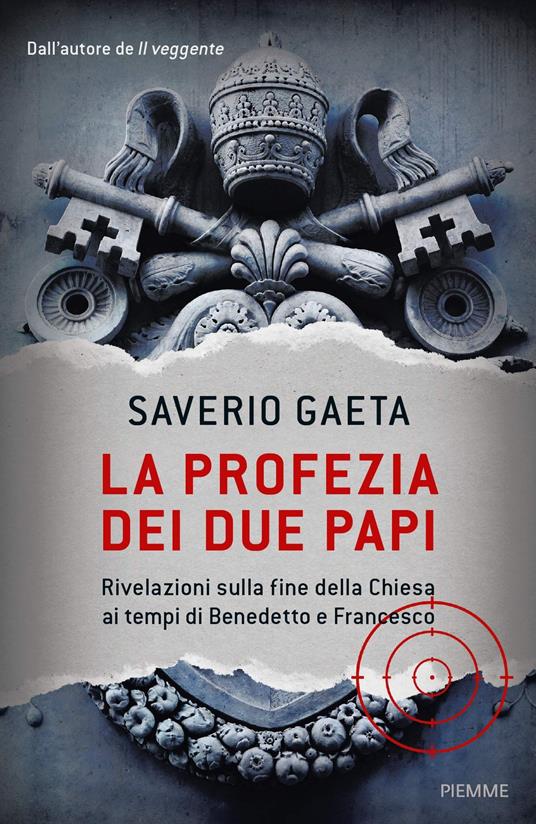 La profezia dei due papi. Rivelazioni sulla fine della Chiesa ai tempi di Benedetto e Francesco - Saverio Gaeta - copertina