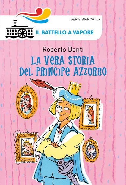 La vera storia del Principe Azzurro. Ediz. illustrata - Roberto Denti - copertina