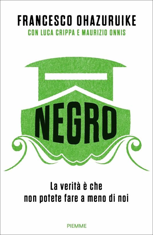 Negro. La verità è che non potete fare a meno di noi - Francesco Ohazuruike - copertina