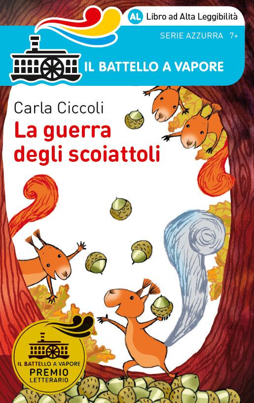 La guerra degli scoiattoli. Ediz. ad alta leggibilità - Carla Ciccoli - copertina