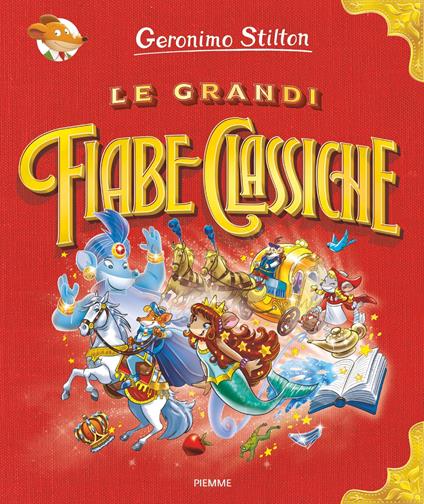 Le grandi fiabe classiche. Ediz. a colori - Geronimo Stilton - copertina