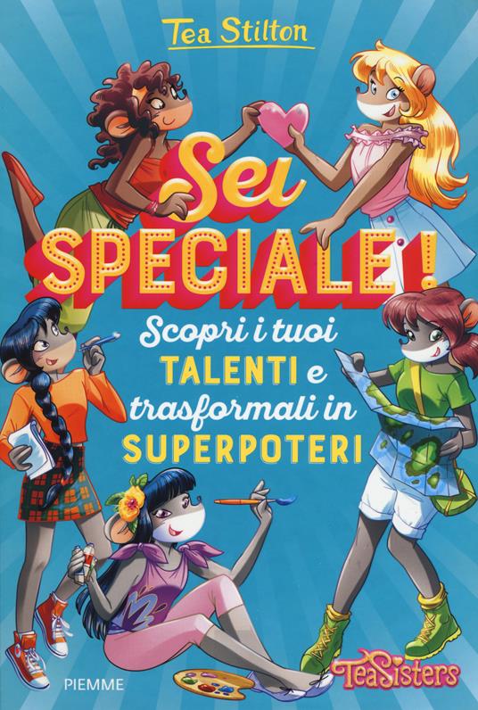 Sei speciale! Scopri i tuoi talenti e trasformali in superpoteri - Tea Stilton - copertina