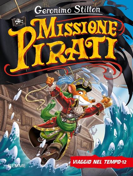 Missione pirati. Viaggio nel tempo 12. Ediz. a colori - Geronimo Stilton - copertina