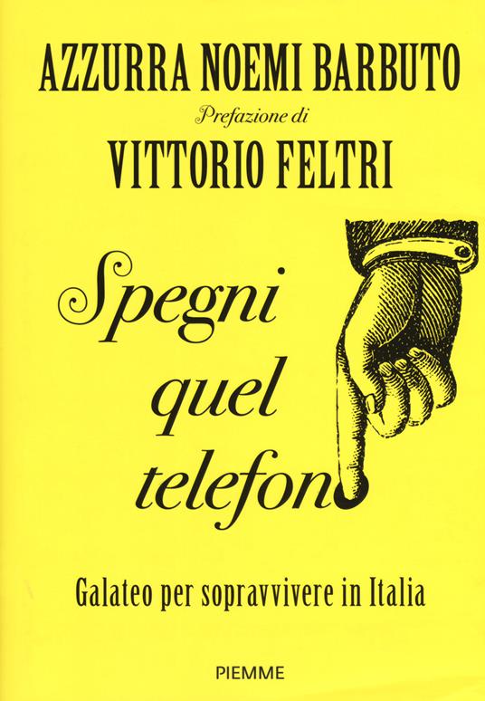 Spegni quel telefono. Galateo per sopravvivere in Italia - Noemi Azzurra Barbuto - copertina