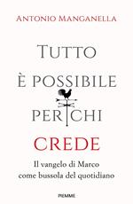 Tutto è possibile per chi crede. Il vangelo di Marco come bussola del quotidiano