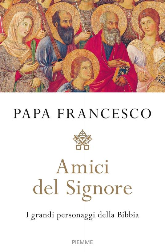 Amici del Signore. I grandi personaggi della Bibbia - Francesco (Jorge Mario Bergoglio) - copertina