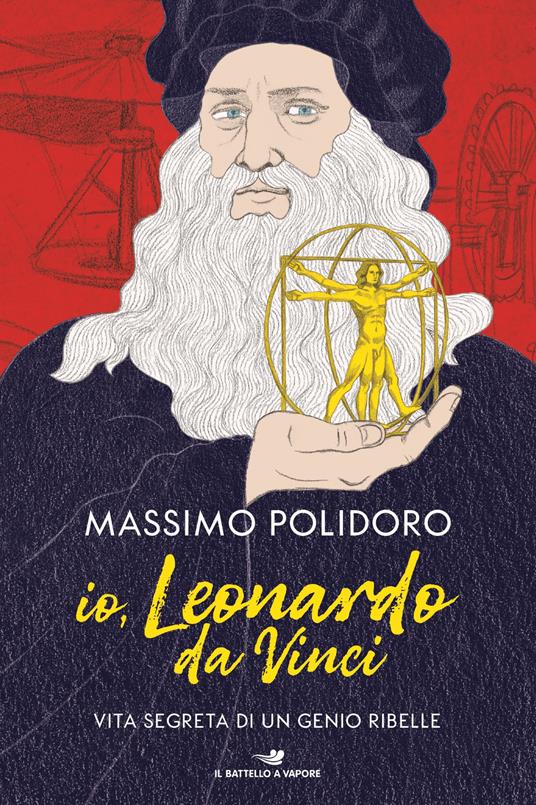 Io, Leonardo da Vinci. Vita segreta di un genio ribelle - Massimo Polidoro - copertina