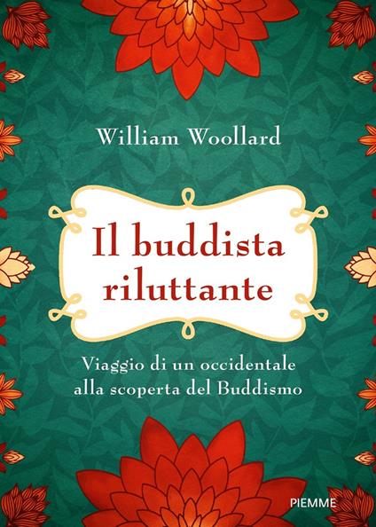 Il buddista riluttante. Viaggio di un occidentale alla scoperta del buddismo - William Woollard - copertina