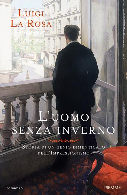 L'uomo senza inverno. Storia di un genio dimenticato dell'Impressionismo - Luigi La Rosa - copertina