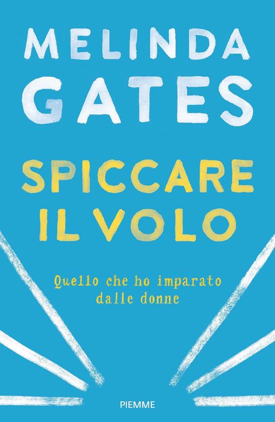 Spiccare il volo. Quello che ho imparato dalle donne - Melinda Gates - copertina