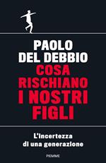 Cosa rischiano i nostri figli. L'incertezza di una generazione