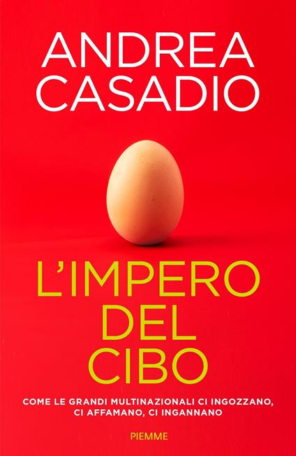 L'impero del cibo. Come le grandi multinazionali ci ingozzano, ci affamano, ci ingannano - Andrea Casadio - copertina