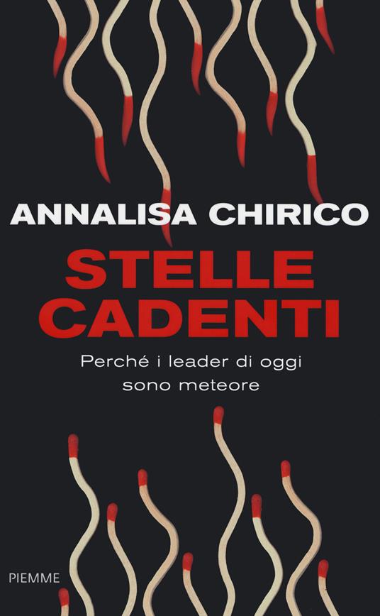 Stelle cadenti. Perché i leader di oggi sono meteore - Annalisa Chirico - copertina