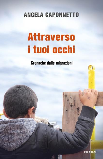 Attraverso i tuoi occhi. Cronache dalle migrazioni - Angela Caponnetto - copertina