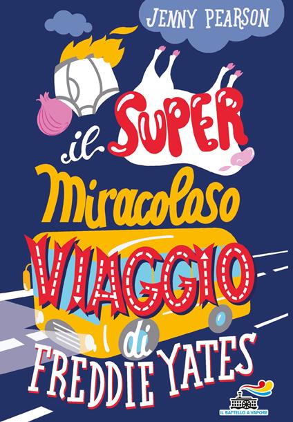 Il super miracoloso viaggio di Freddie Yates - Jenny Pearson - copertina