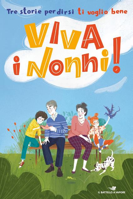 Viva i nonni! Tre storie per dirsi ti voglio bene - Roberta Grazzani,Enza Emira Festa,Anna Tasinato - copertina