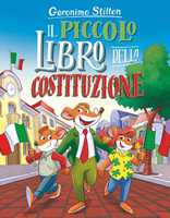 Libro Il piccolo libro della Costituzione Geronimo Stilton