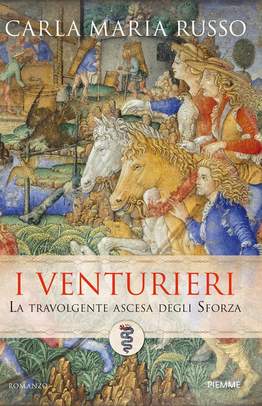 I Venturieri. La saga degli Sforza - Carla Maria Russo - copertina