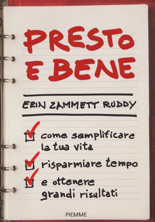 Presto e bene. Come semplificare la tua vita, risparmiare tempo e ottenere grandi risultati - Erin Zammett Ruddy - copertina