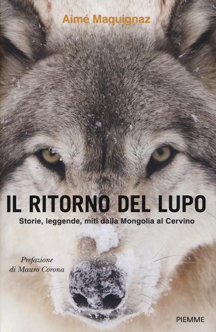 Il ritorno del lupo. Storie, leggende, miti dalla Mongolia al Cervino - Aimé Maquignaz - copertina